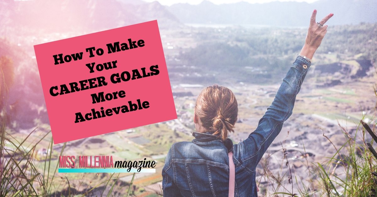 How To Make Your Career Goals More Achievable