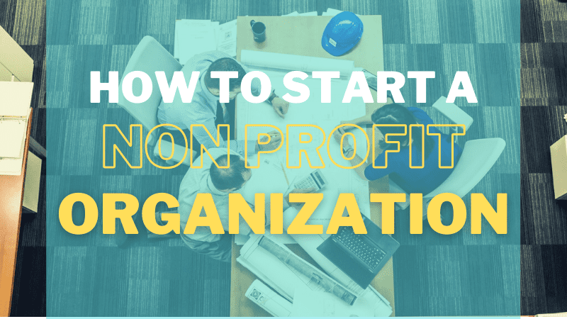 How to Start a Nonprofit Organization in 2022 - Startups Anonymous