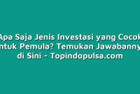 Apa Saja Jenis Investasi Yang Cocok Untuk Pelajar