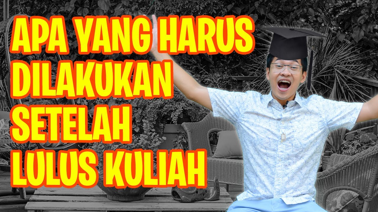 Apa Yang Harus Dilakukan Setelah Lulus Kuliah